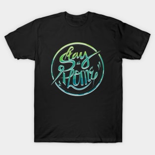 Stay at home quote and saying T-Shirt